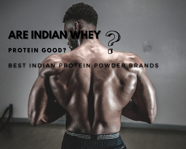 Are Indian whey protein good, best Indian protein powder brands: Personally used and lab tested 100% unbiased review